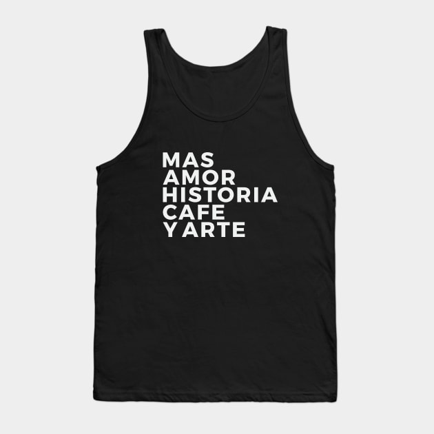 Amor, historia, cafe y arte Tank Top by proyectomangolab